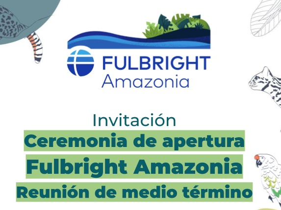 Ceremonia de apertura Fulbright Amazonia Reunión de medio término