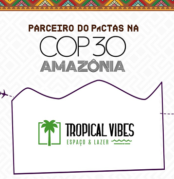 Novo parceiro do PaCTAS na COP30: Tropical Vibes